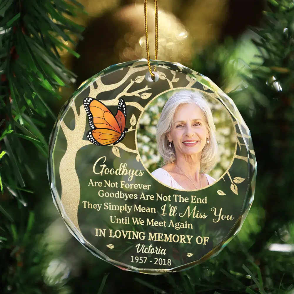 Custom Photo Goodbyes Are Not Forever Memorial - Personalized Circle Glass Ornament ORNA1210