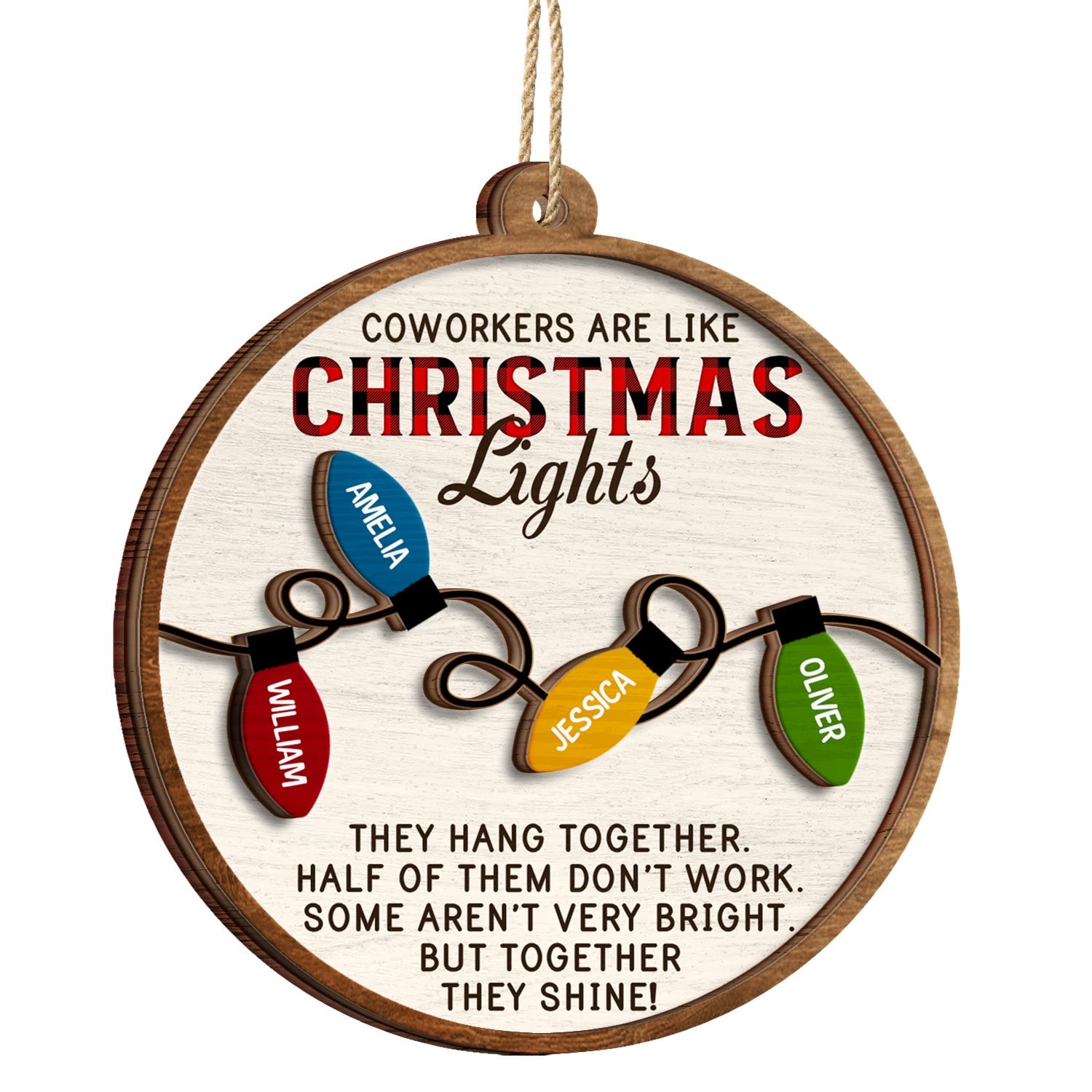 Coworkers Are Like Christmas Lights - Christmas Gifts For Colleagues, Besties - Personalized 2-Layered Wooden Ornament ORNA1210