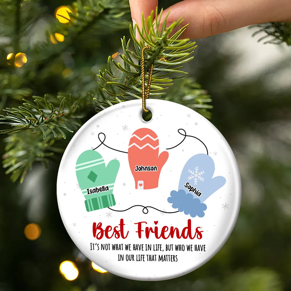 Best Friends It's Not What We Have In Life - Personalized Circle Ceramic Ornament ORNA1210