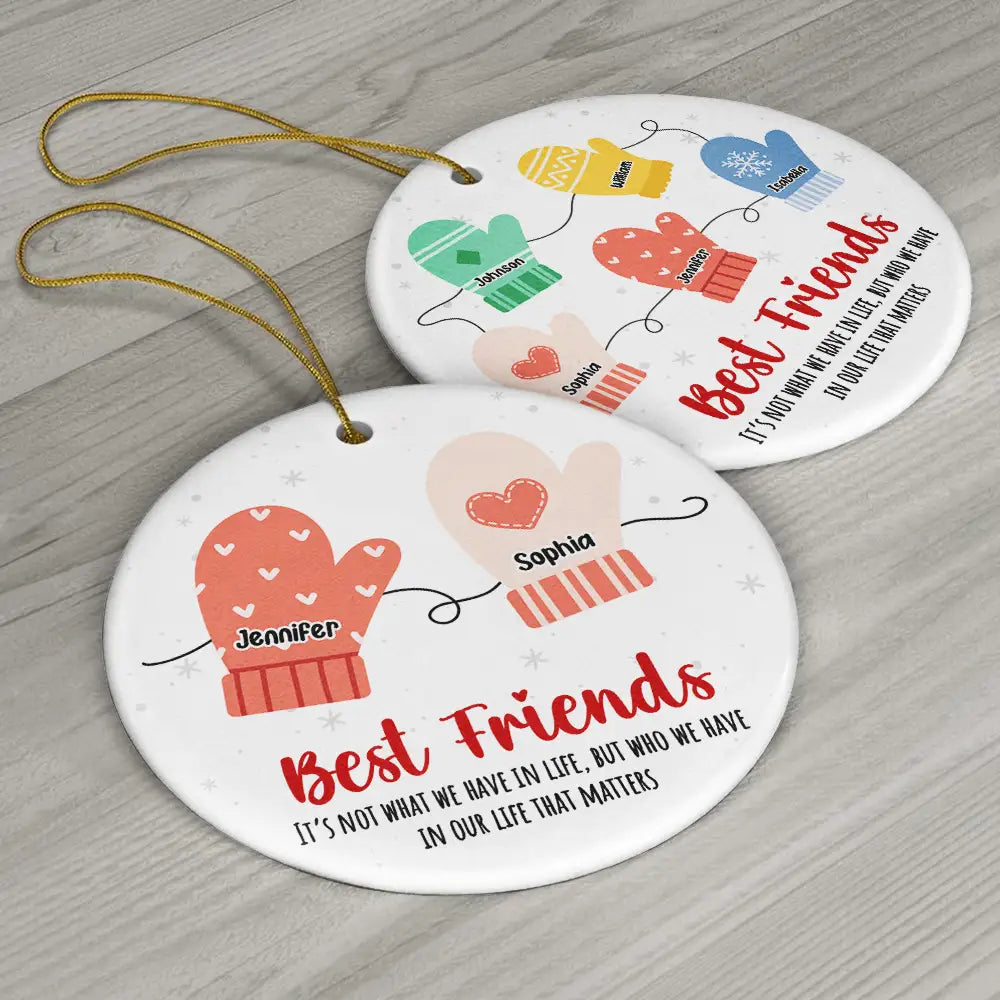 Best Friends It's Not What We Have In Life - Personalized Circle Ceramic Ornament ORNA1210