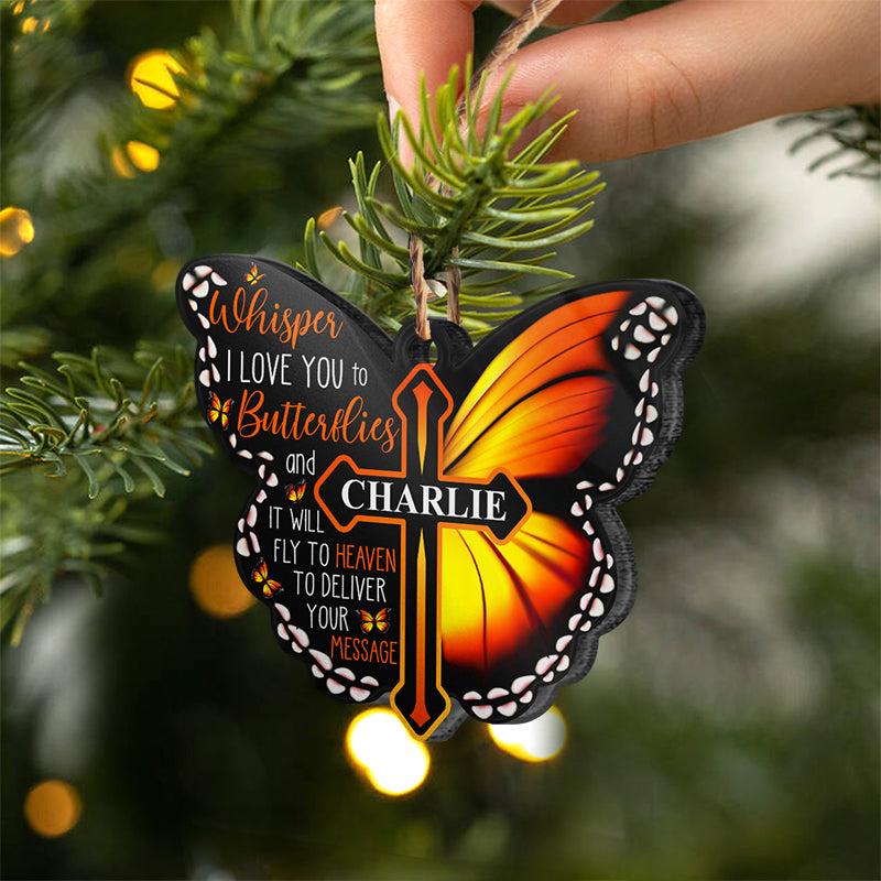 Whisper I Love You To A Butterfly - Memorial Gift - Personalized Custom Butterfly Acrylic Ornament ORNA1210