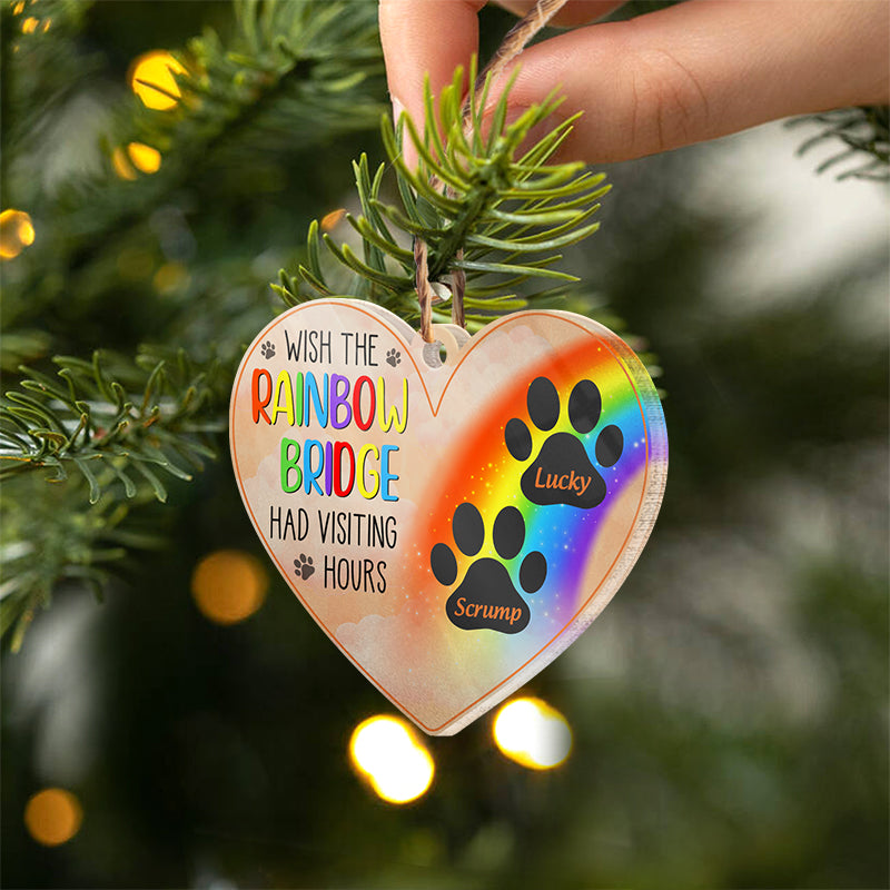 Wish The Rainbow Bridge Had Visiting Hours - Pet Memorial Gift - Personalized Custom Heart Acrylic Ornament ORNA1210