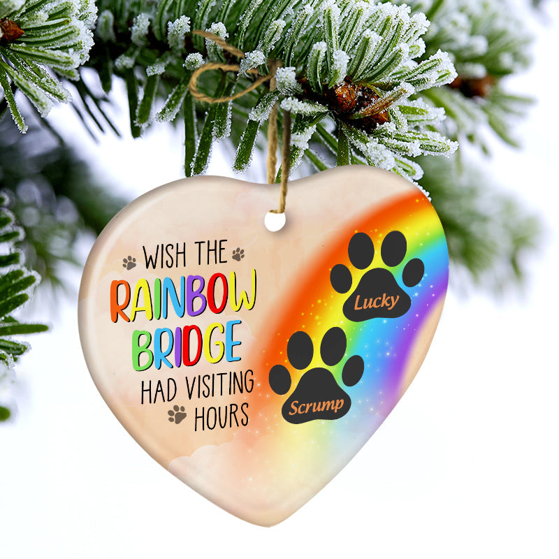 Wish The Rainbow Bridge Had Visiting Hours - Pet Memorial Gift - Personalized Custom Heart Ceramic Ornament ORNA1210