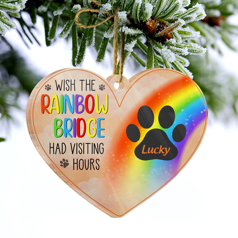 Wish The Rainbow Bridge Had Visiting Hours - Pet Memorial Gift - Personalized Custom Heart Acrylic Ornament ORNA1210