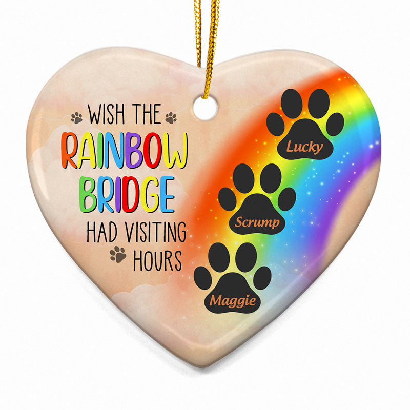 Wish The Rainbow Bridge Had Visiting Hours - Pet Memorial Gift - Personalized Custom Heart Ceramic Ornament ORNA1210