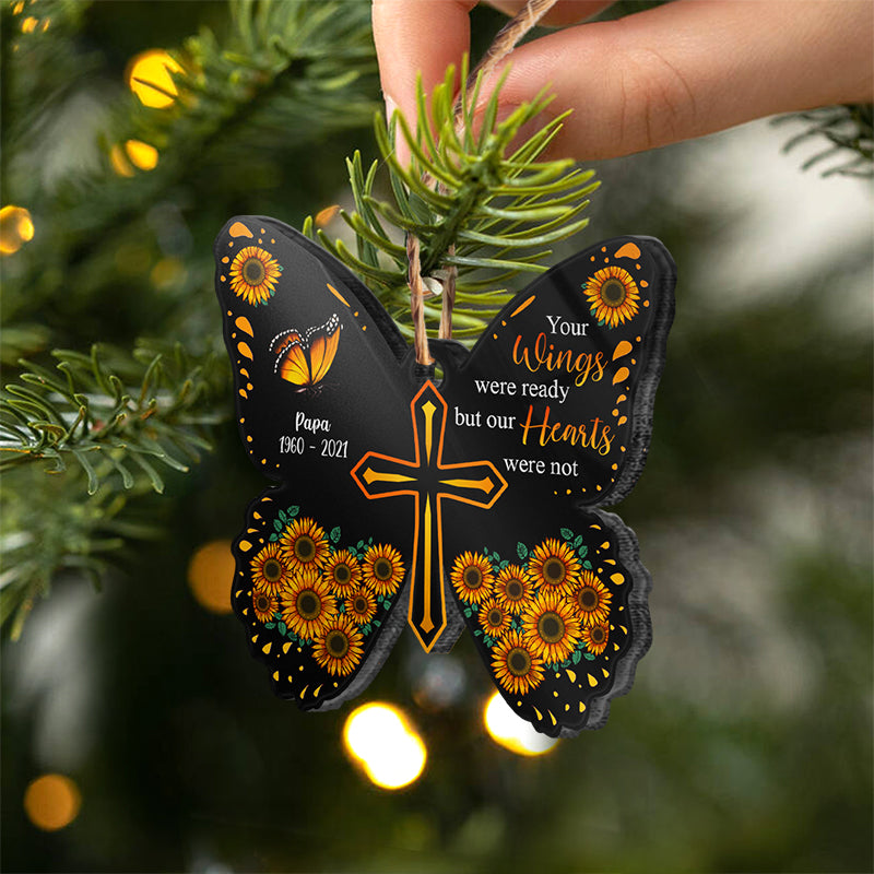 Your Wings Were Ready But Our Hearts Were Not - Memorial Gift - Personalized Custom Butterfly Acrylic Ornament ORNA1210