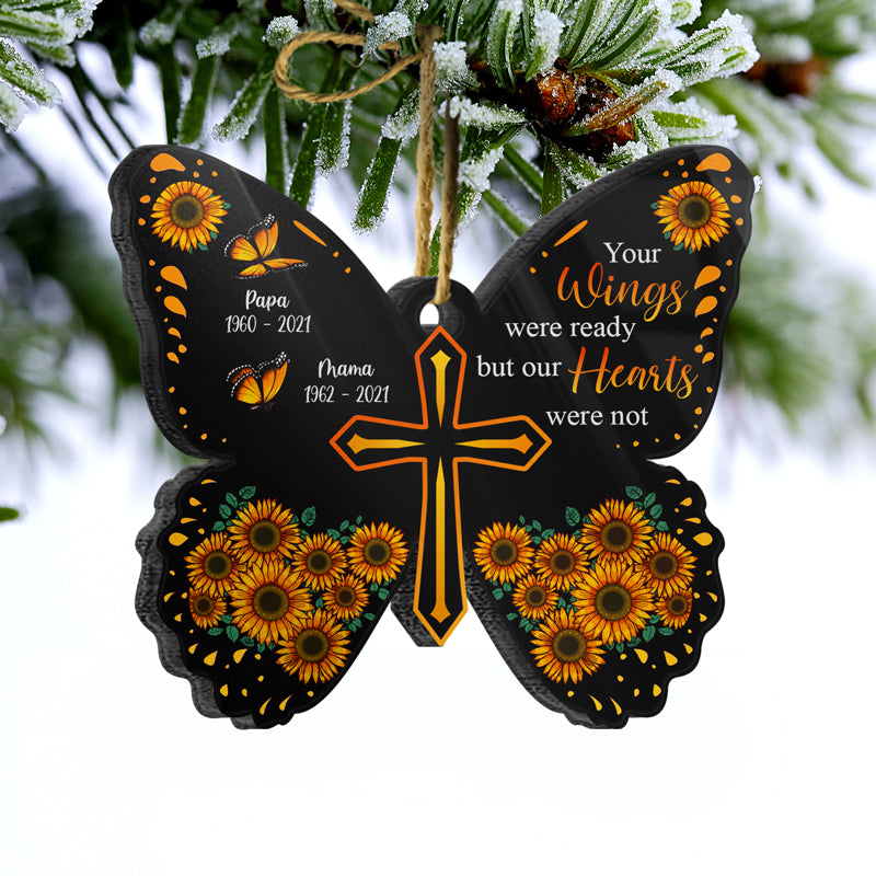 Your Wings Were Ready But Our Hearts Were Not - Memorial Gift - Personalized Custom Butterfly Acrylic Ornament ORNA1210