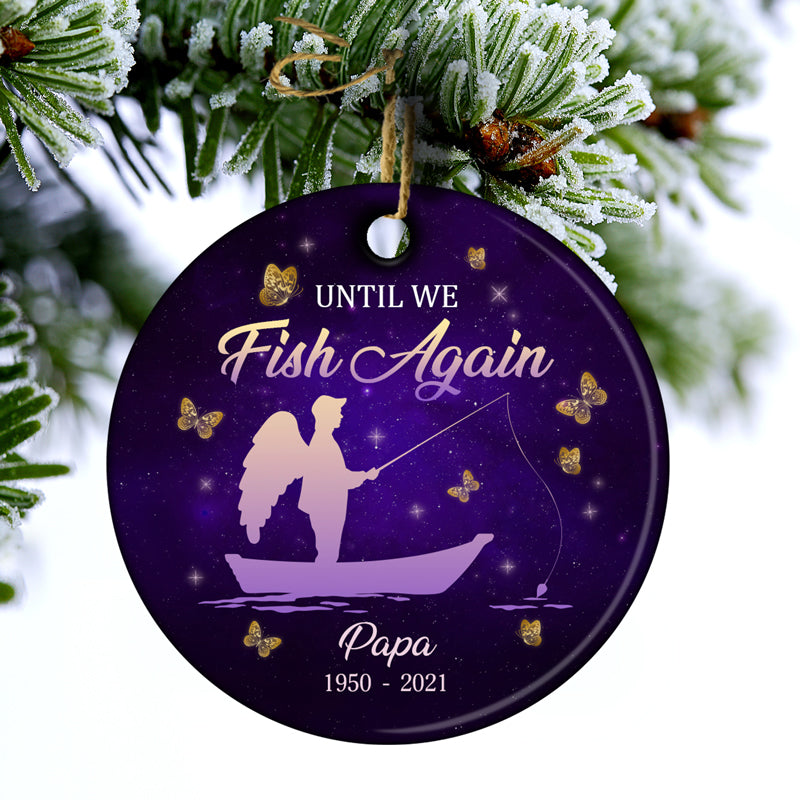 Until We Fish Again - Memorial Gift - Personalized Custom Circle Ceramic Ornament ORNA1210