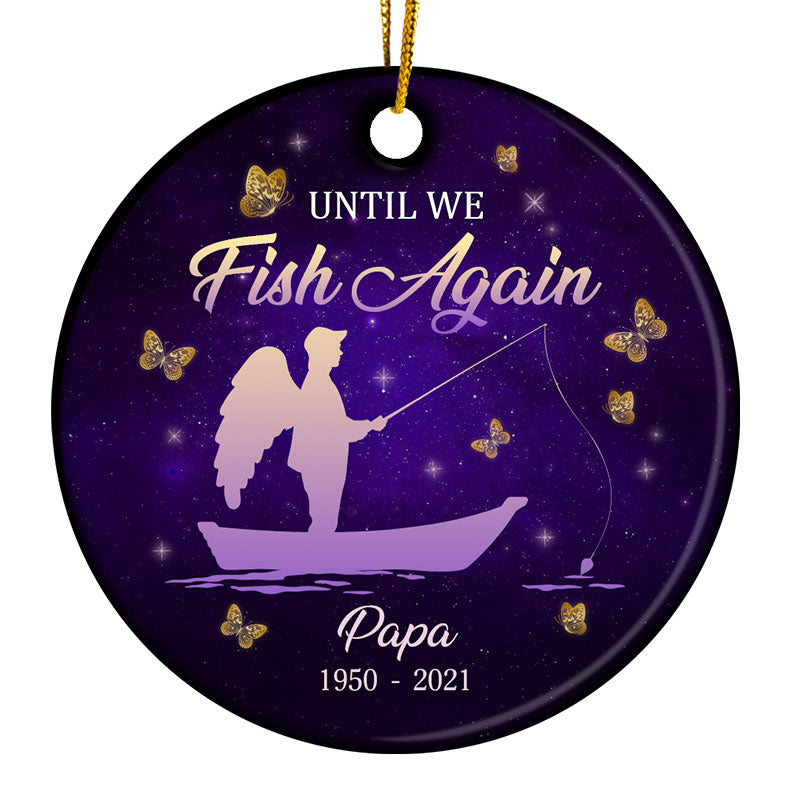 Until We Fish Again - Memorial Gift - Personalized Custom Circle Ceramic Ornament ORNA1210