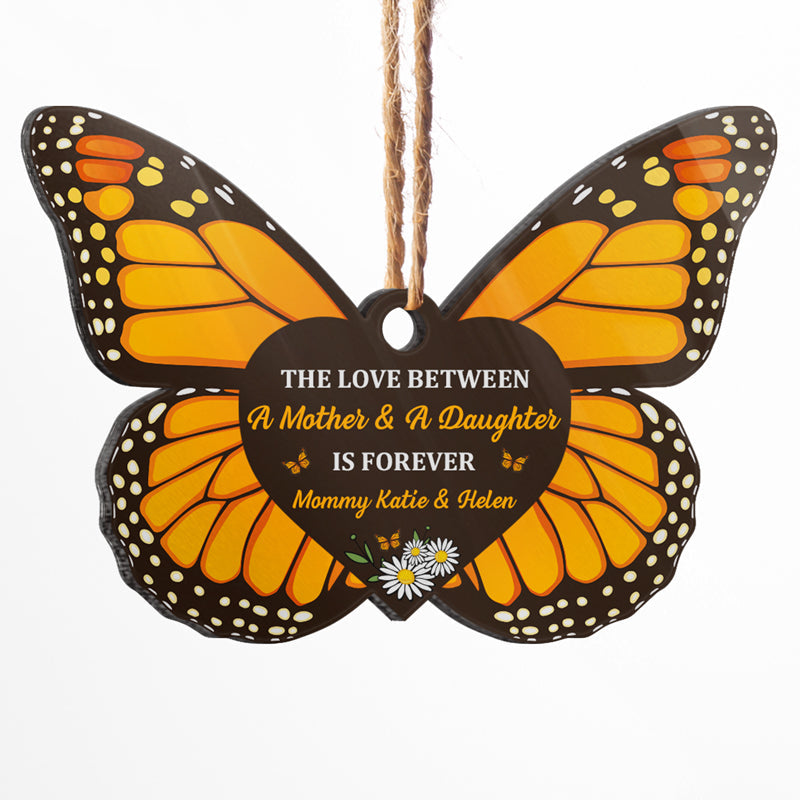 The Love Between Mother & Daughter Is Forever - Family Gift For Mom Dad Daughter - Personalized Custom Butterfly Acrylic Ornament ORNA1210