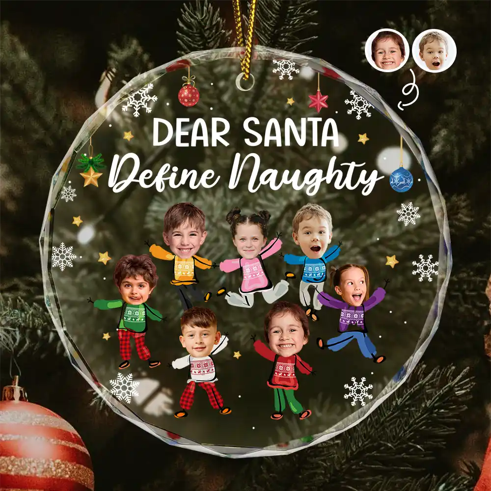 Custom Photo Dear Santa Define Naughty Family Kids - Personalized Circle Glass Ornament ORNA1210