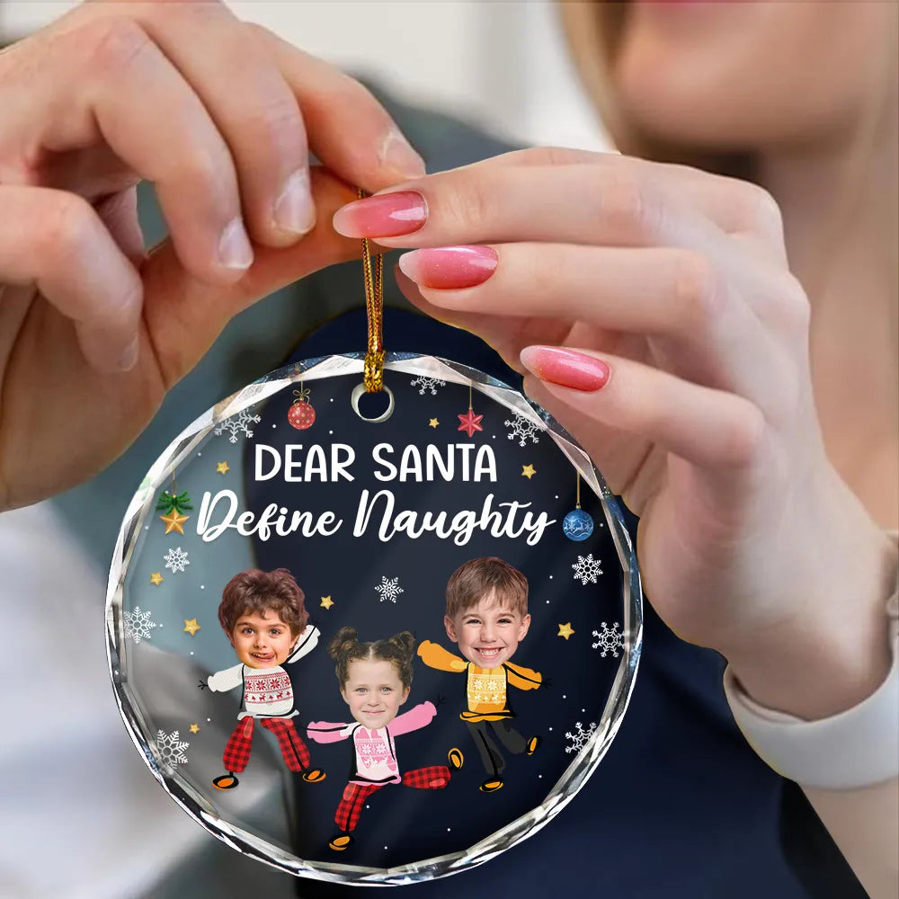 Custom Photo Dear Santa Define Naughty Family Kids - Personalized Circle Glass Ornament ORNA1210