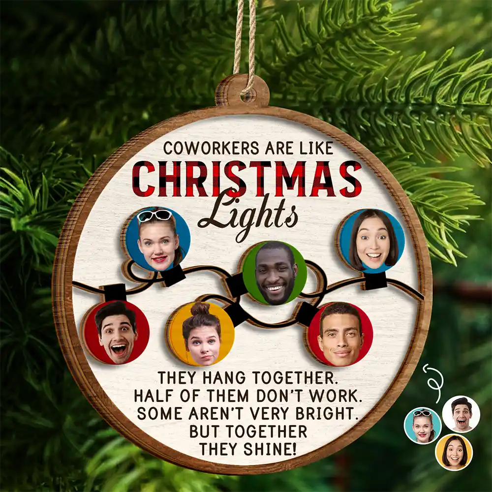 Custom Photo Coworkers Are Like Christmas Lights - Personalized 2-Layered Wooden Ornament ORNA1210