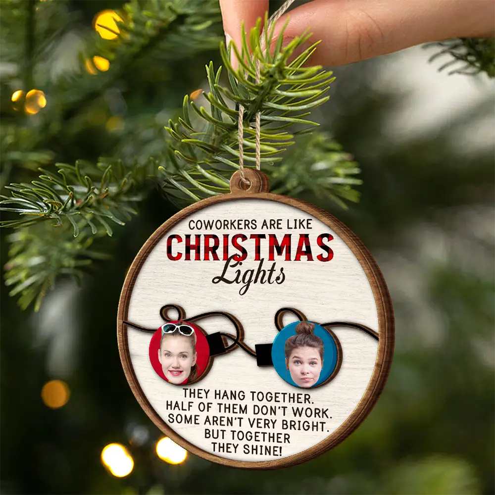 Custom Photo Coworkers Are Like Christmas Lights - Personalized 2-Layered Wooden Ornament ORNA1210
