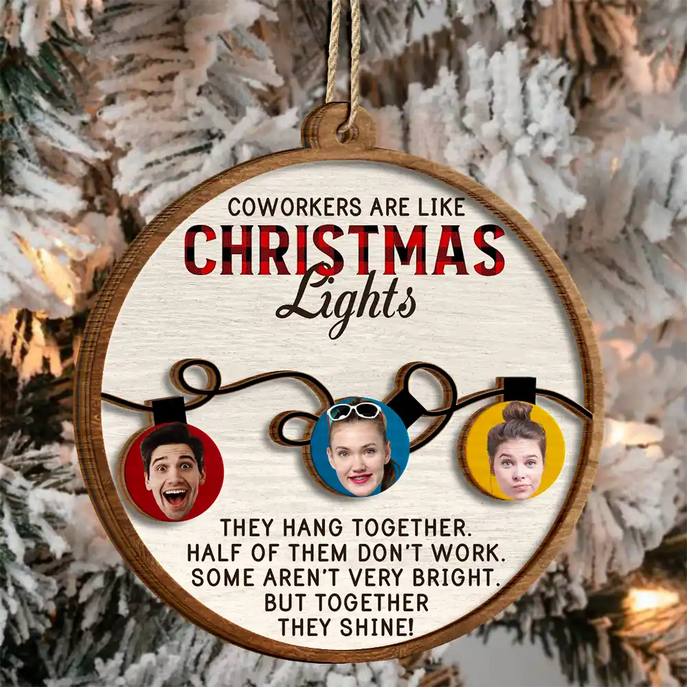 Custom Photo Coworkers Are Like Christmas Lights - Personalized 2-Layered Wooden Ornament ORNA1210