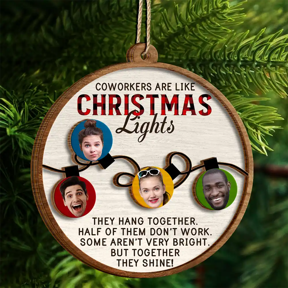 Custom Photo Coworkers Are Like Christmas Lights - Personalized 2-Layered Wooden Ornament ORNA1210