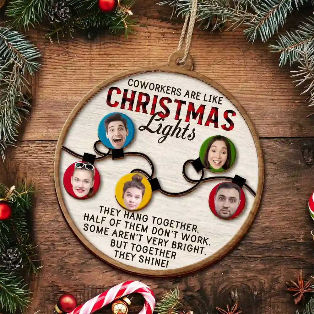 Custom Photo Coworkers Are Like Christmas Lights - Personalized 2-Layered Wooden Ornament ORNA1210