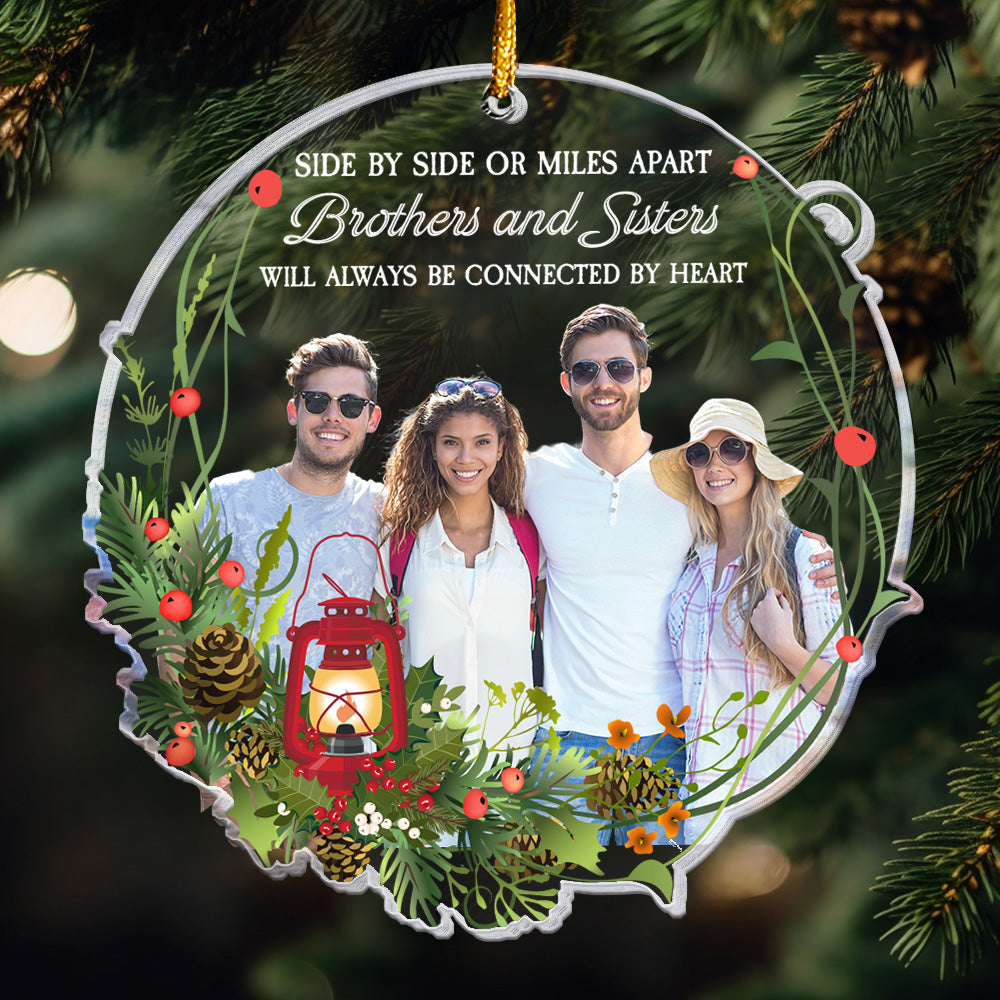 Brothers And Sisters Will Always Be Connected By Heart - Personalized Acrylic Photo Ornament ORN0810