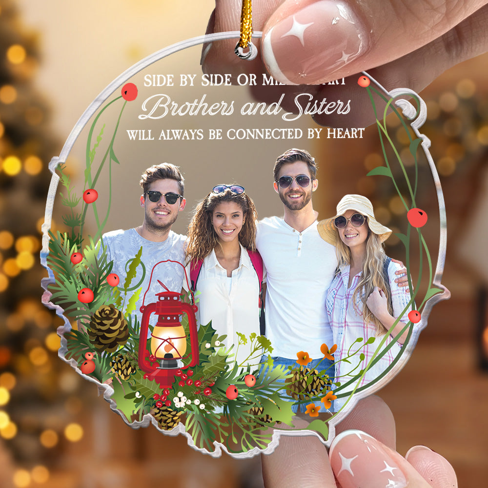 Brothers And Sisters Will Always Be Connected By Heart - Personalized Acrylic Photo Ornament ORN0810