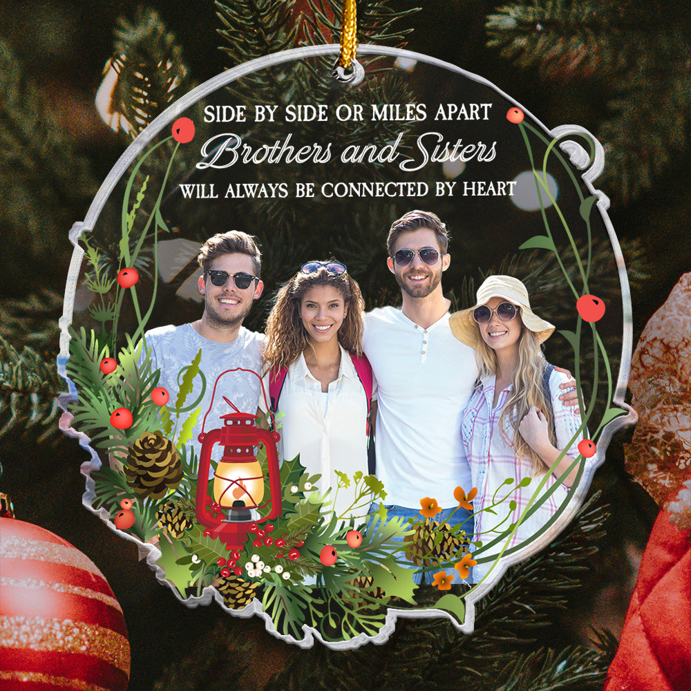 Brothers And Sisters Will Always Be Connected By Heart - Personalized Acrylic Photo Ornament ORNA1210