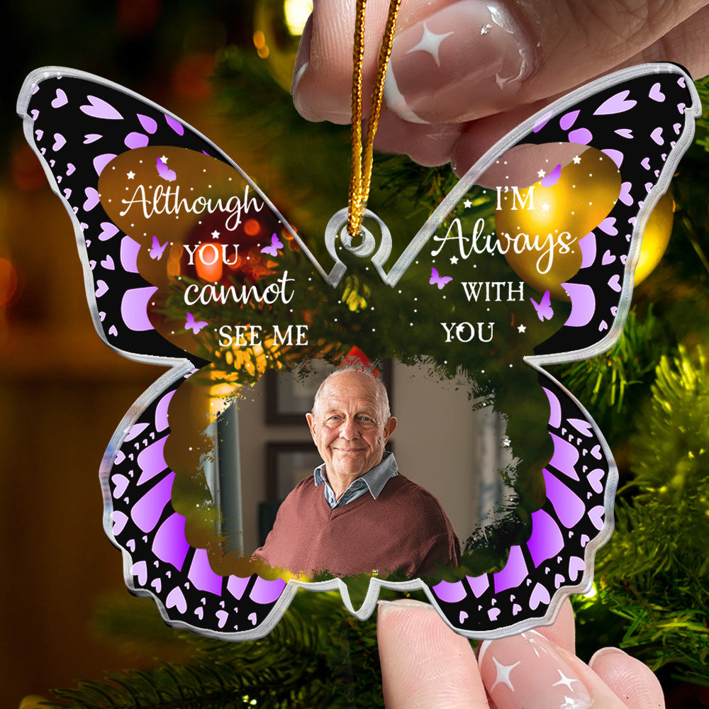 Butterfly Memorial Ornament I'm Always With You - Personalized Acrylic Photo Ornament ORN0810