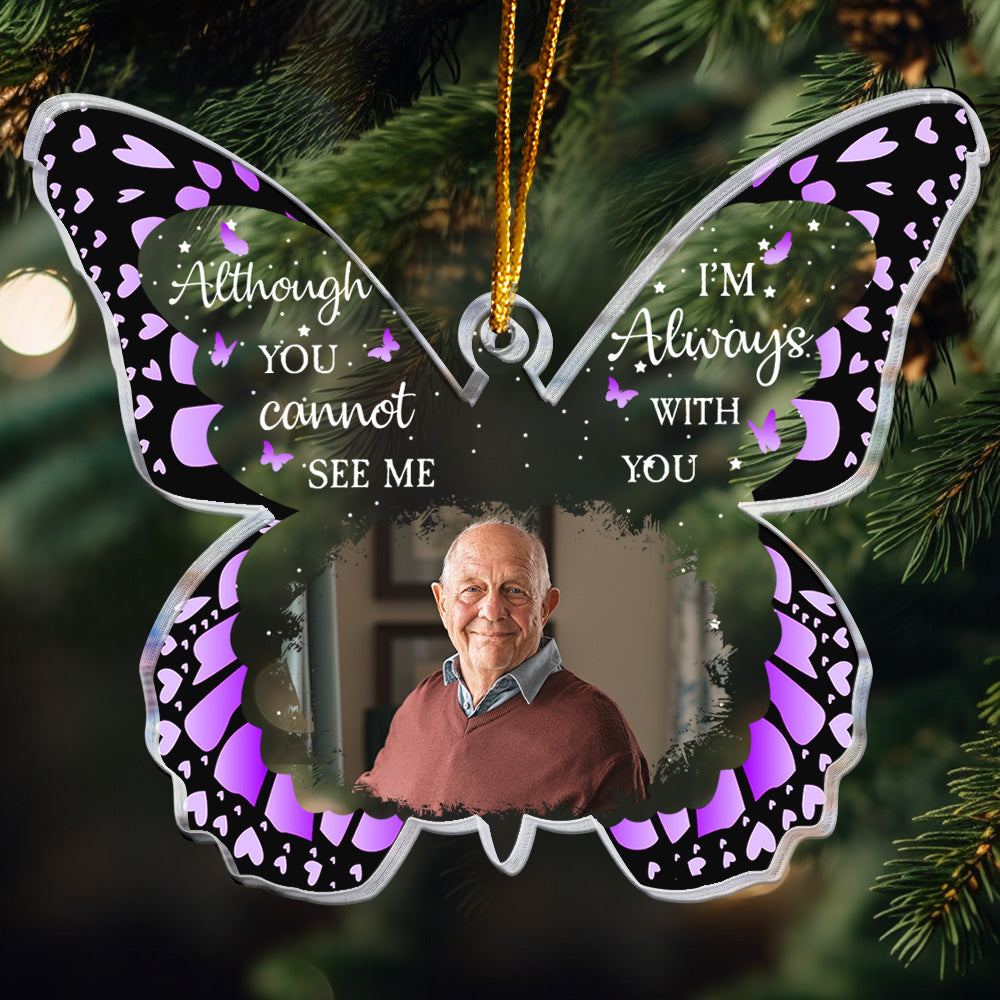 Butterfly Memorial Ornament I'm Always With You - Personalized Acrylic Photo Ornament ORN0810