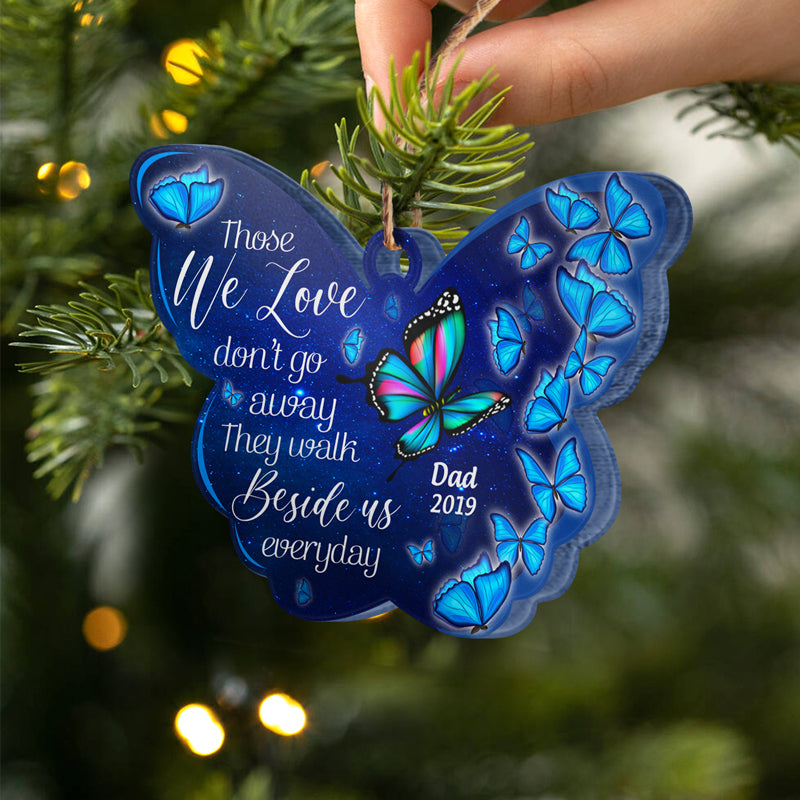 Butterfly Those We Love Don't Go Away - Memorial Gift - Personalized Custom Butterfly Acrylic Ornament ORNA1210