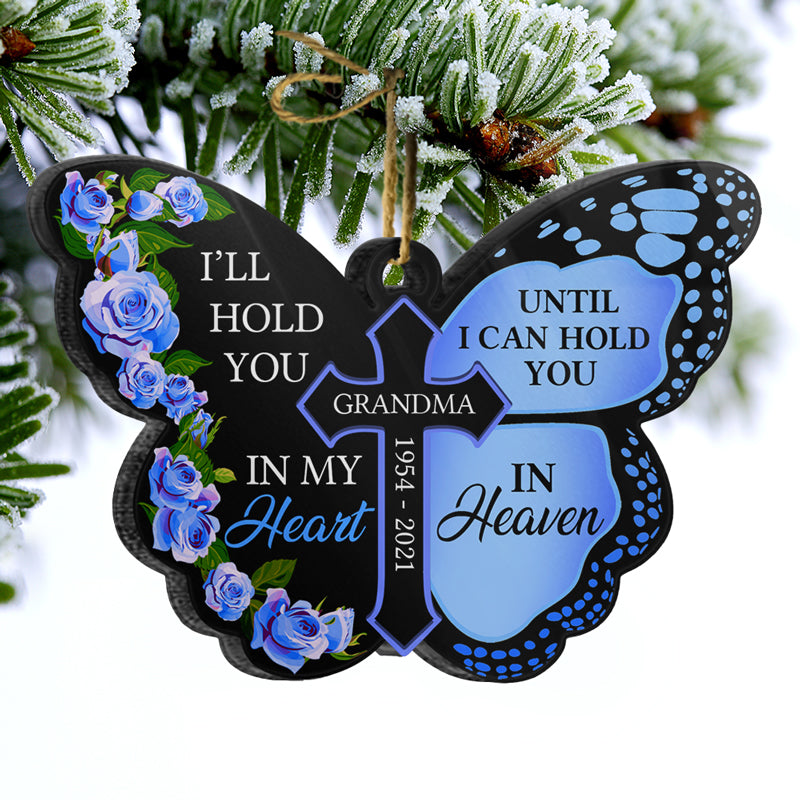 I'll Hold You In My Heart - Memorial Gift - Personalized Custom Butterfly Acrylic Ornament ORNA1210