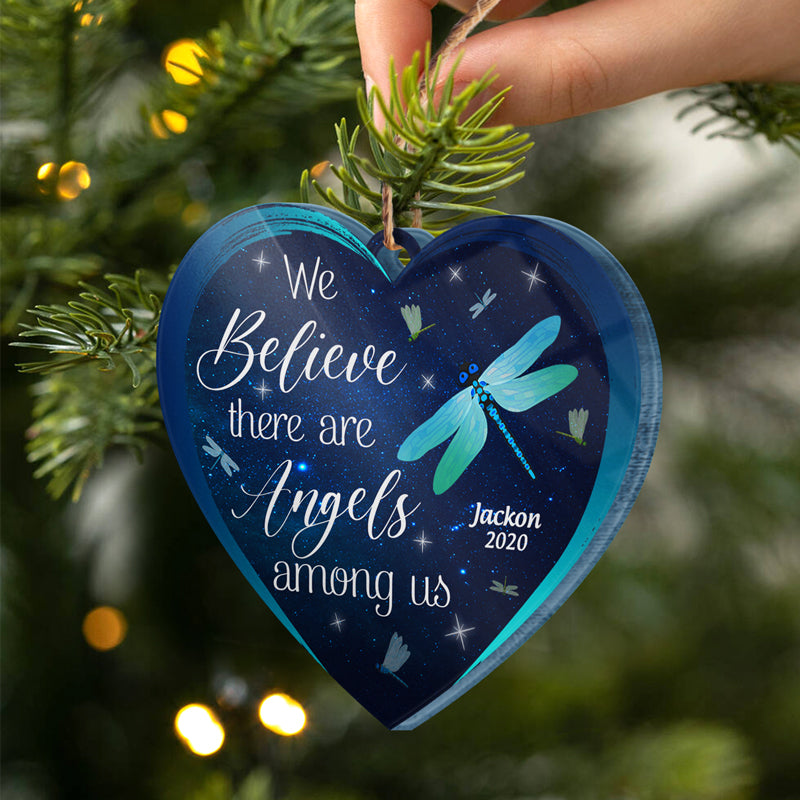 Dragonfly We Believe There Are Angels Among Us - Memorial Gift - Personalized Custom Heart Acrylic Ornament ORNA1210