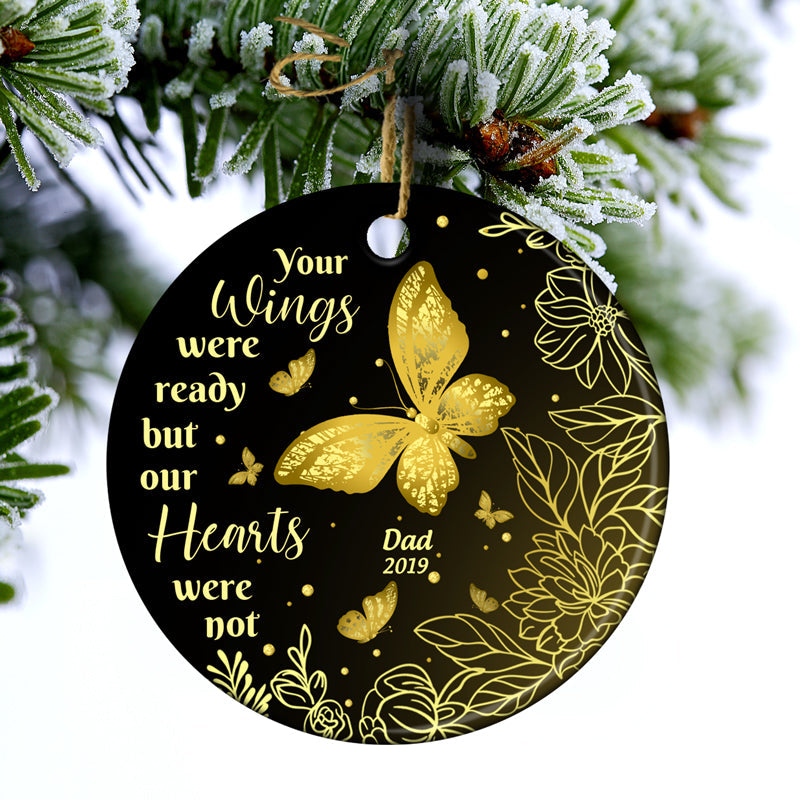 Gold Butterfly Your Wings Were Ready - Memorial Gift - Personalized Custom Circle Ceramic Ornament ORNA1210