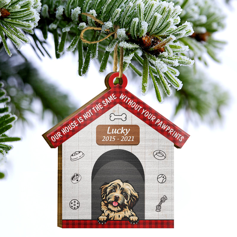 Our House Is Not The Same - Dog Memorial Gift - Personalized Custom House Wooden Ornament ORNA1210