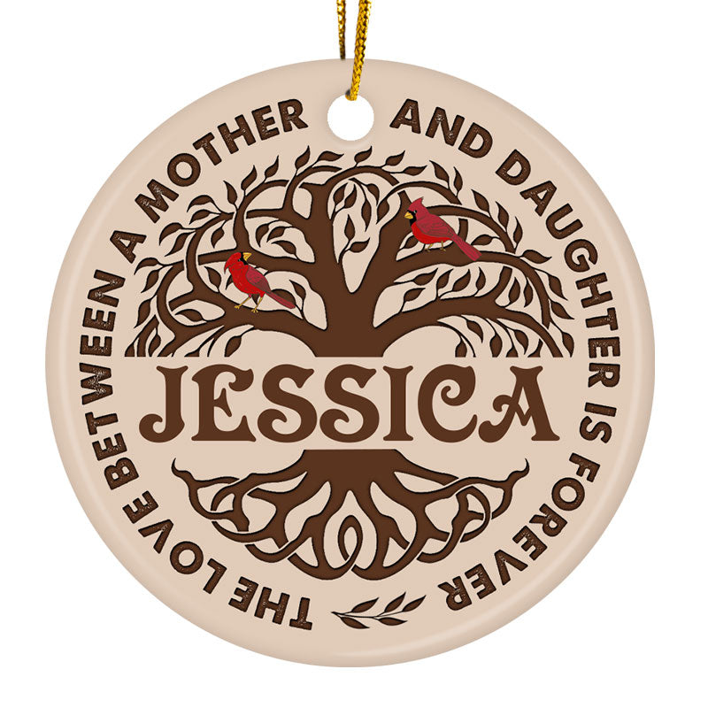 The Love Between A Mother And Daughter - Memorial Gift - Personalized Custom Circle Ceramic Ornament ORNA1210