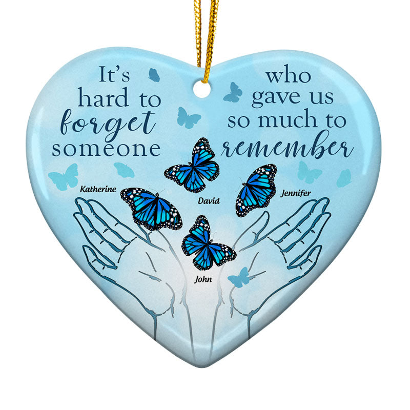 It's Hard To Forget Someone - Memorial Gift - Personalized Custom Heart Ceramic Ornament ORNA1210