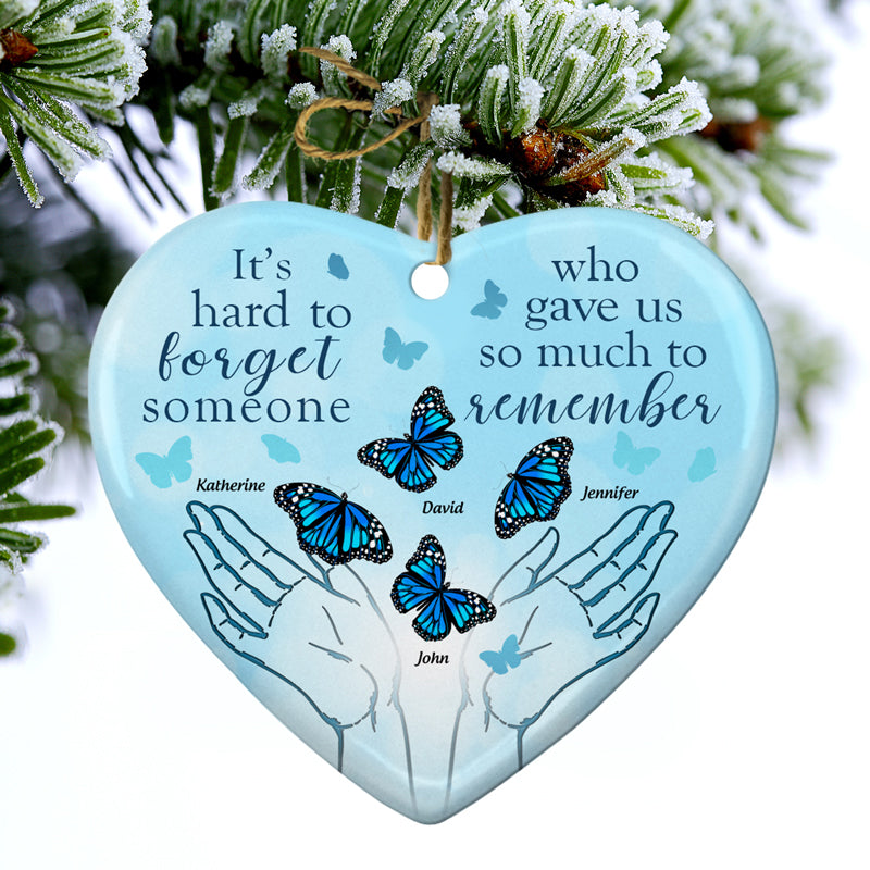 It's Hard To Forget Someone - Memorial Gift - Personalized Custom Heart Ceramic Ornament ORNA1210