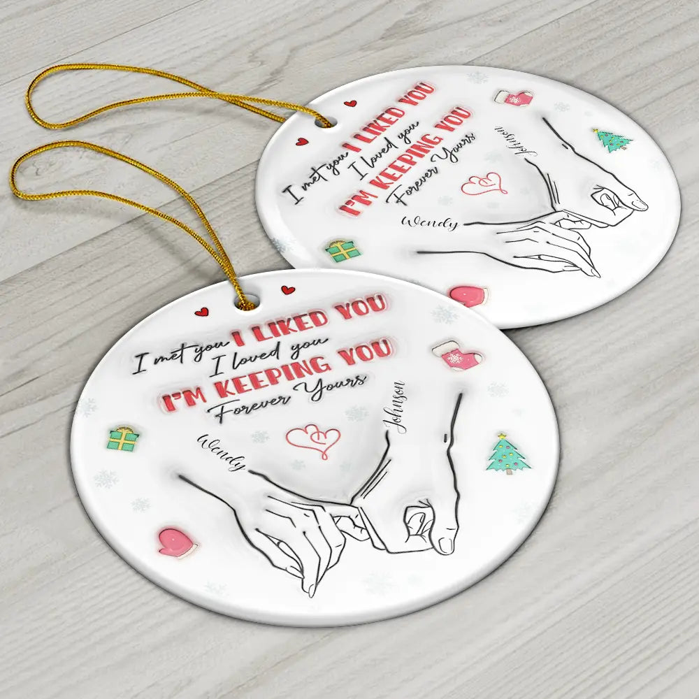 I Met You I Loved You Couples - 3D Inflated Effect Printed Ornament, Personalized Circle Ceramic Ornament ORNA1210