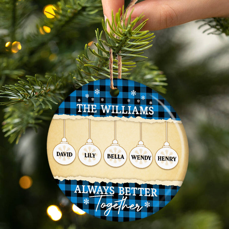 Always Better Together - Christmas Gift For Family - Personalized Custom Circle Ceramic Ornament ORNA1210