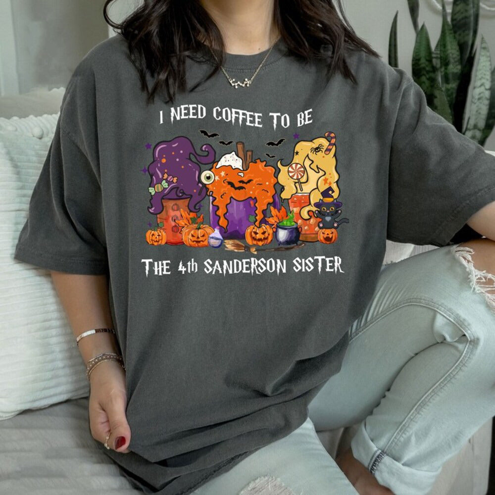 Disney Hocus Pocus I Need Coffee To Be The 4th Sanderson Sister Shirt, Fall Coffee Latte Shirt, Sanderson Sisters Shirt,Halloween Coffee Tee HL23
