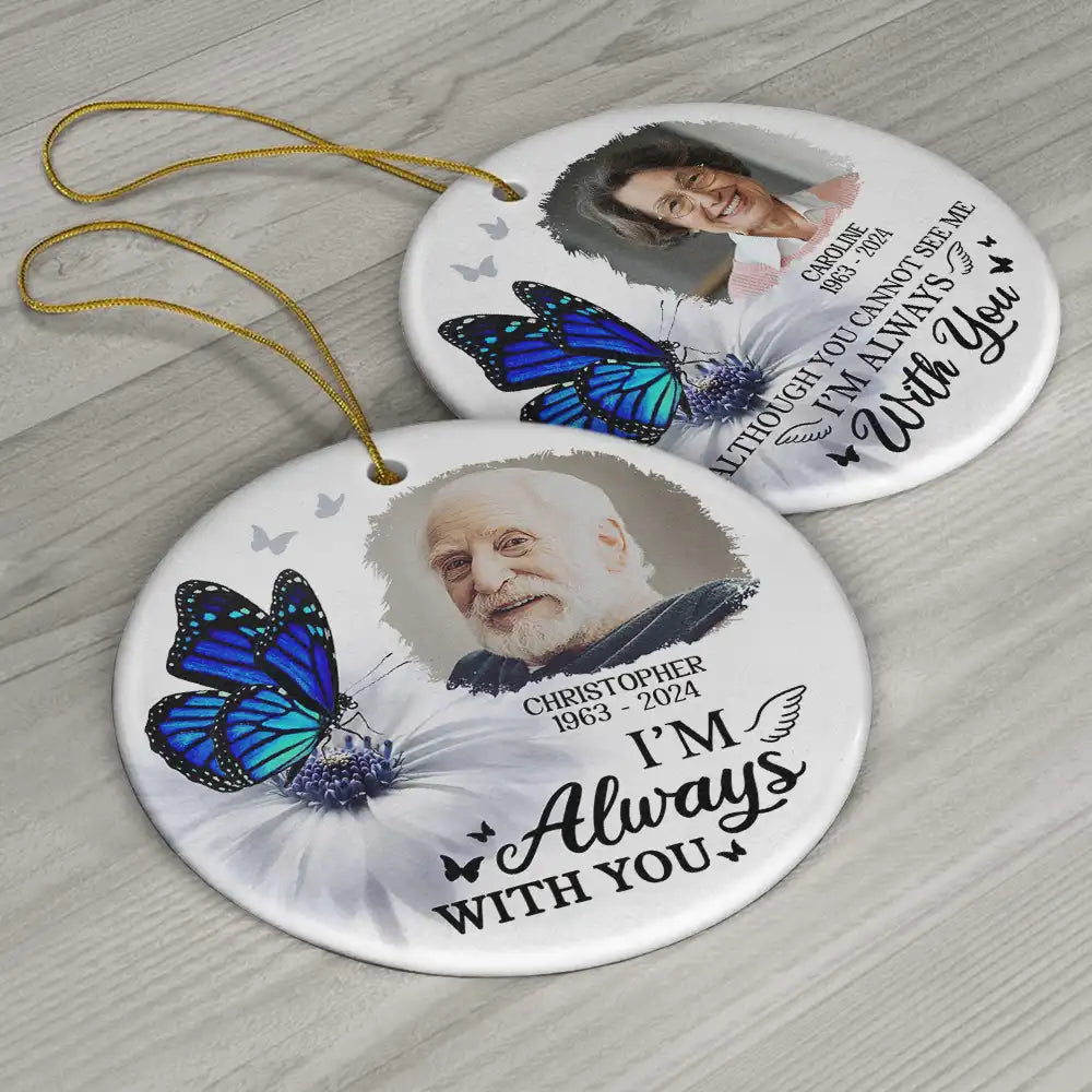Custom Photo Butterfly I'm Always With You - Personalized Circle Ceramic Ornament ORNA1210