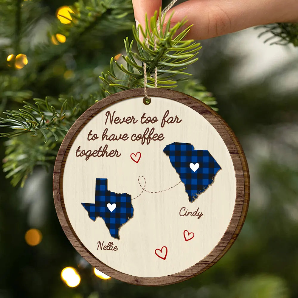 Christmas Never Too Far To Have Coffee Together - Personalized 2-Layered Wooden Ornament ORNA1210