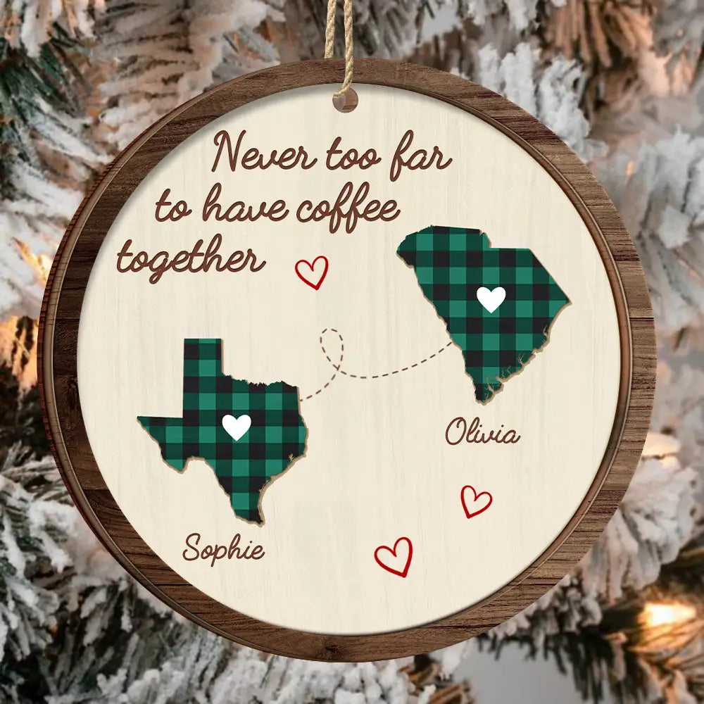 Christmas Never Too Far To Have Coffee Together - Personalized 2-Layered Wooden Ornament ORNA1210