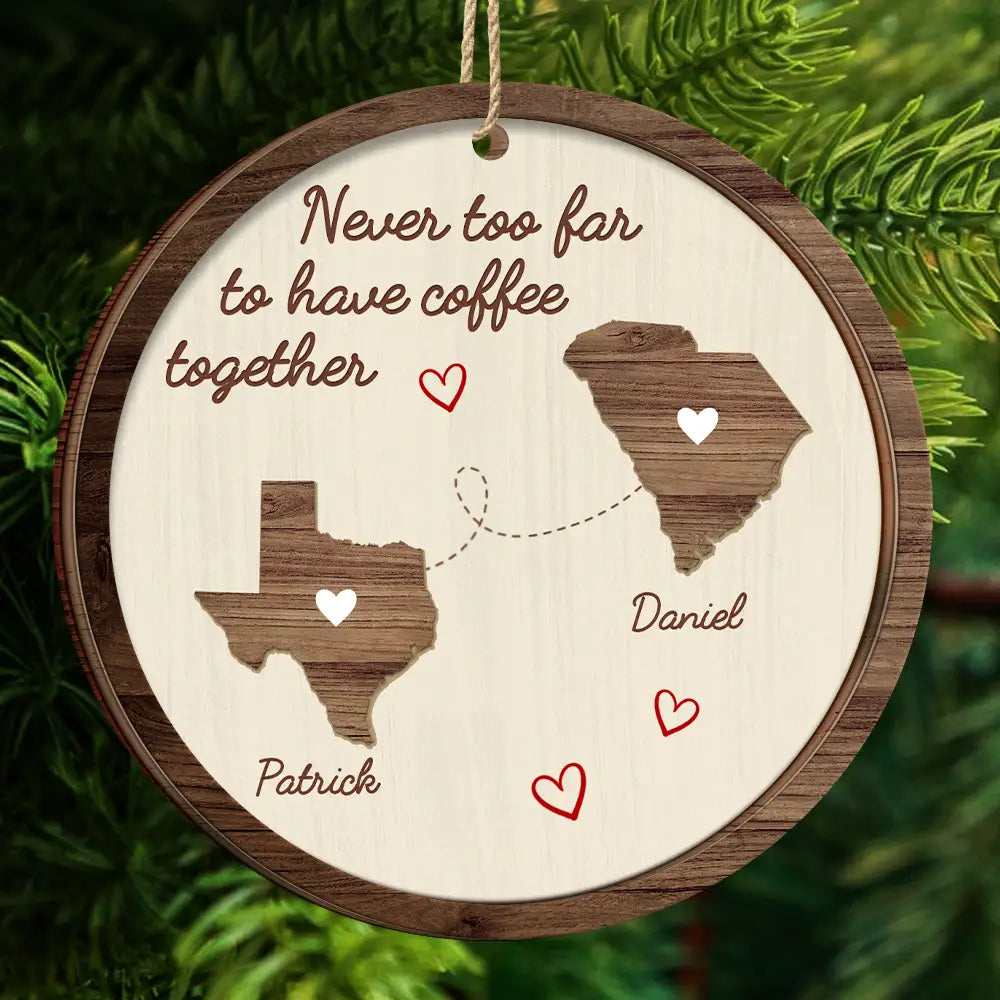 Christmas Never Too Far To Have Coffee Together - Personalized 2-Layered Wooden Ornament ORNA1210