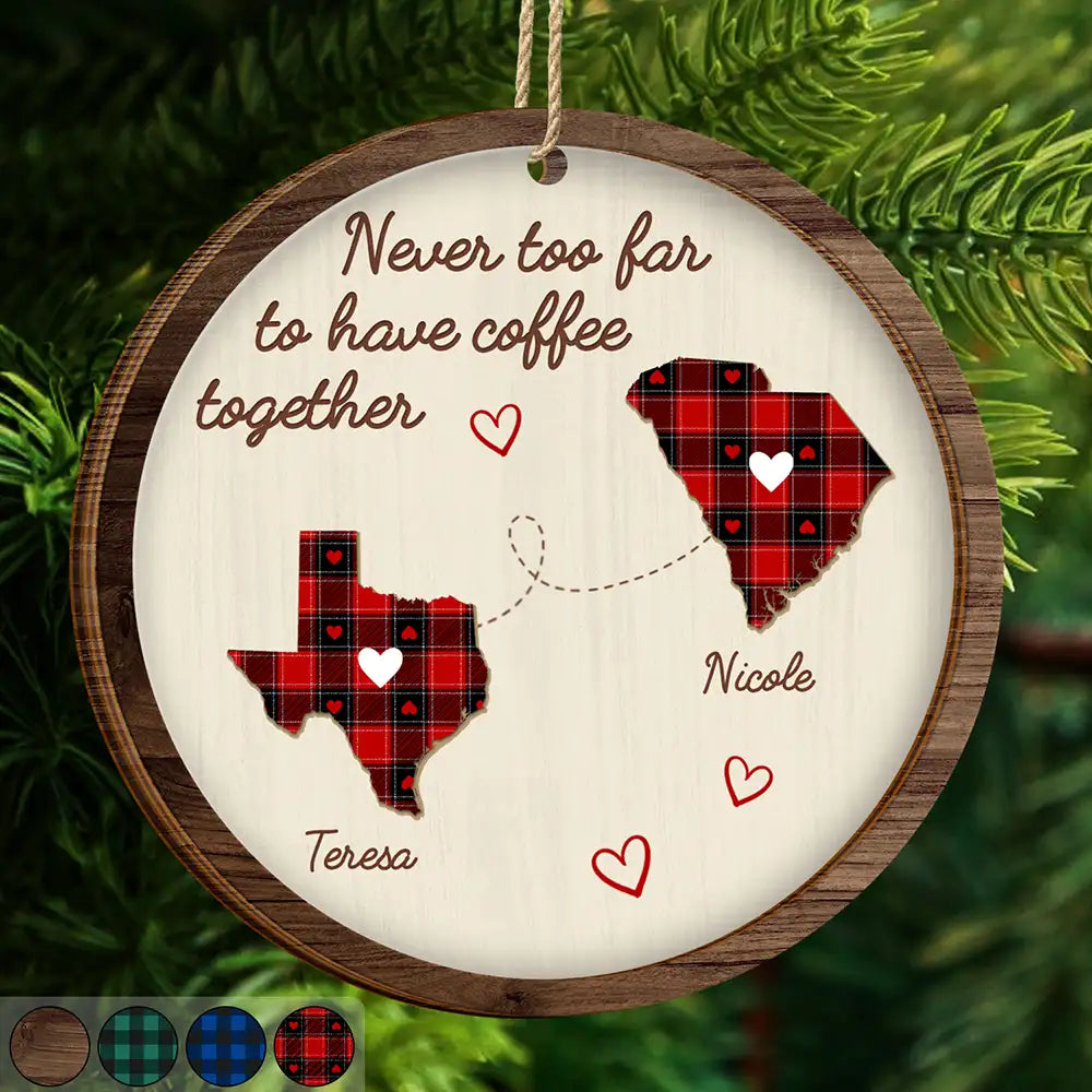 Christmas Never Too Far To Have Coffee Together - Personalized 2-Layered Wooden Ornament ORNA1210