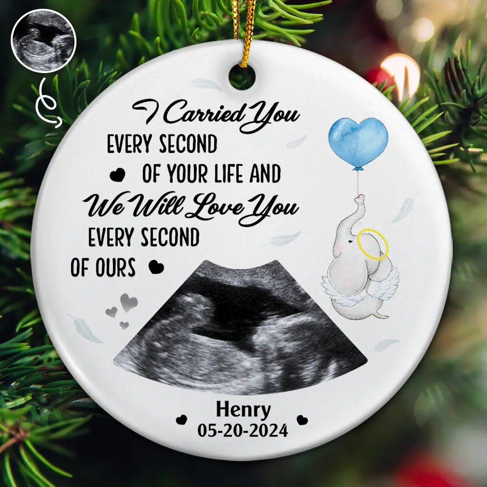 Custom Photo I Carried You Every Second Of Your Life - Personalized Circle Ceramic Ornament ORNA1210