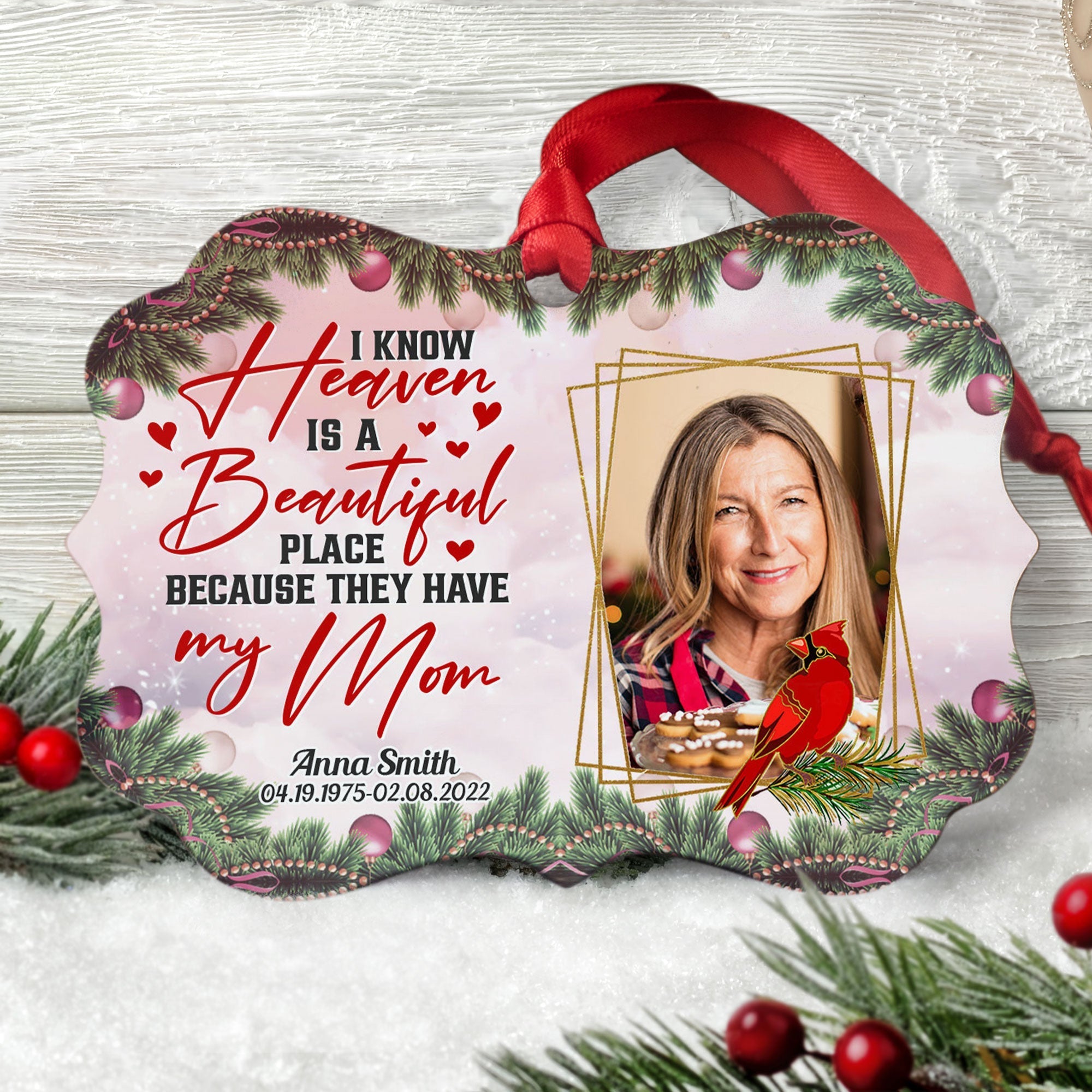 I Know Heaven Is A Beautiful Place - Personalized Aluminum Ornament - Christmas, Memorial Ornament Gift For Family, Mom, Dad, Daughter, Son ORN0810