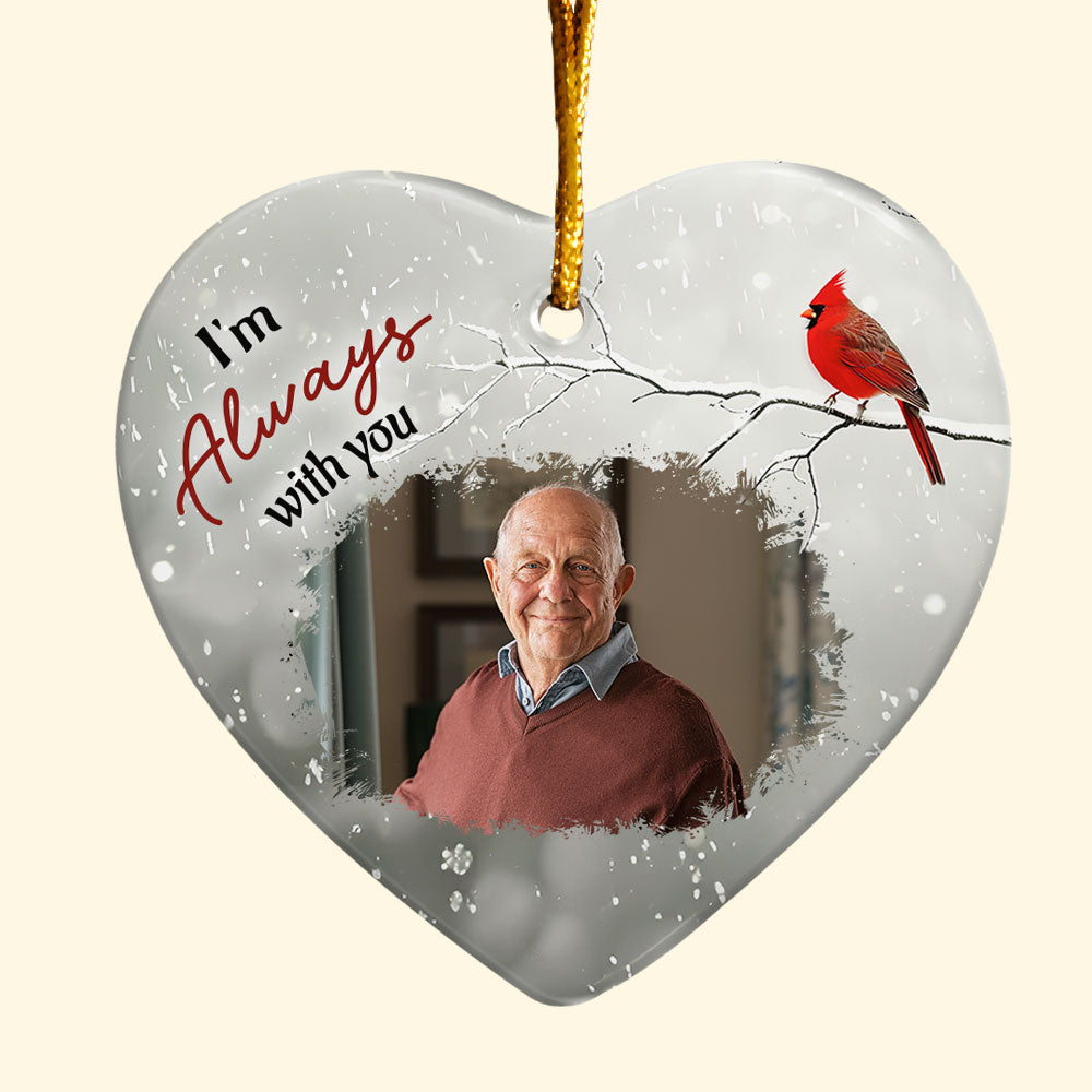 I'm Always With You Memorial - Personalized Ceramic Photo Ornament ORNA1210
