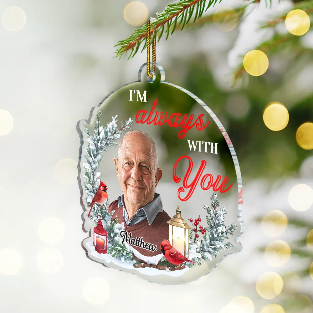 Custom Photo Although You Cannot See Me - Personalized Custom Shaped Acrylic Ornament ORNA1210
