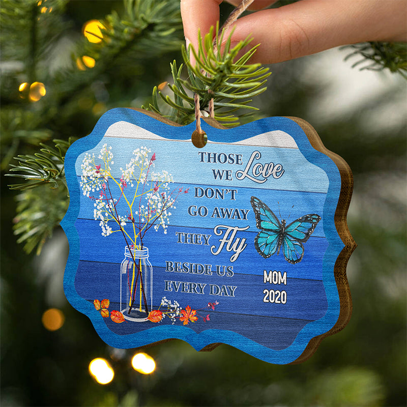 Butterfly Those We Love Don't Go Away - Memorial Gift - Personalized Custom Wooden Ornament ORNA1210