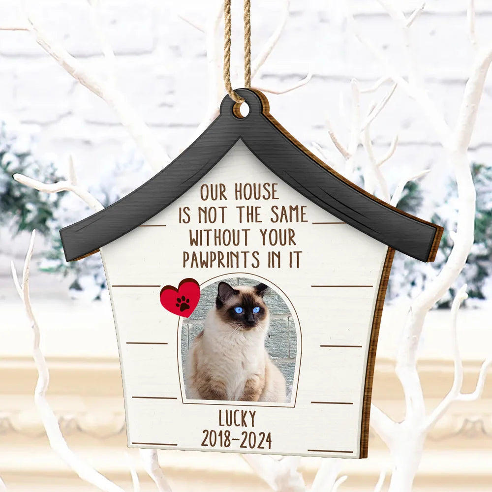 Custom Photo Dog Cat Our House Is Not The Same Without Your Pawprints - Pet Memorial Gift, Christmas Gift - Personalized Custom Shaped Wooden Ornament ORNA1210