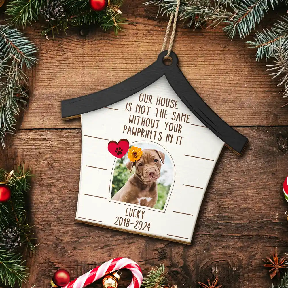Custom Photo Dog Cat Our House Is Not The Same Without Your Pawprints - Pet Memorial Gift, Christmas Gift - Personalized Custom Shaped Wooden Ornament ORNA1210