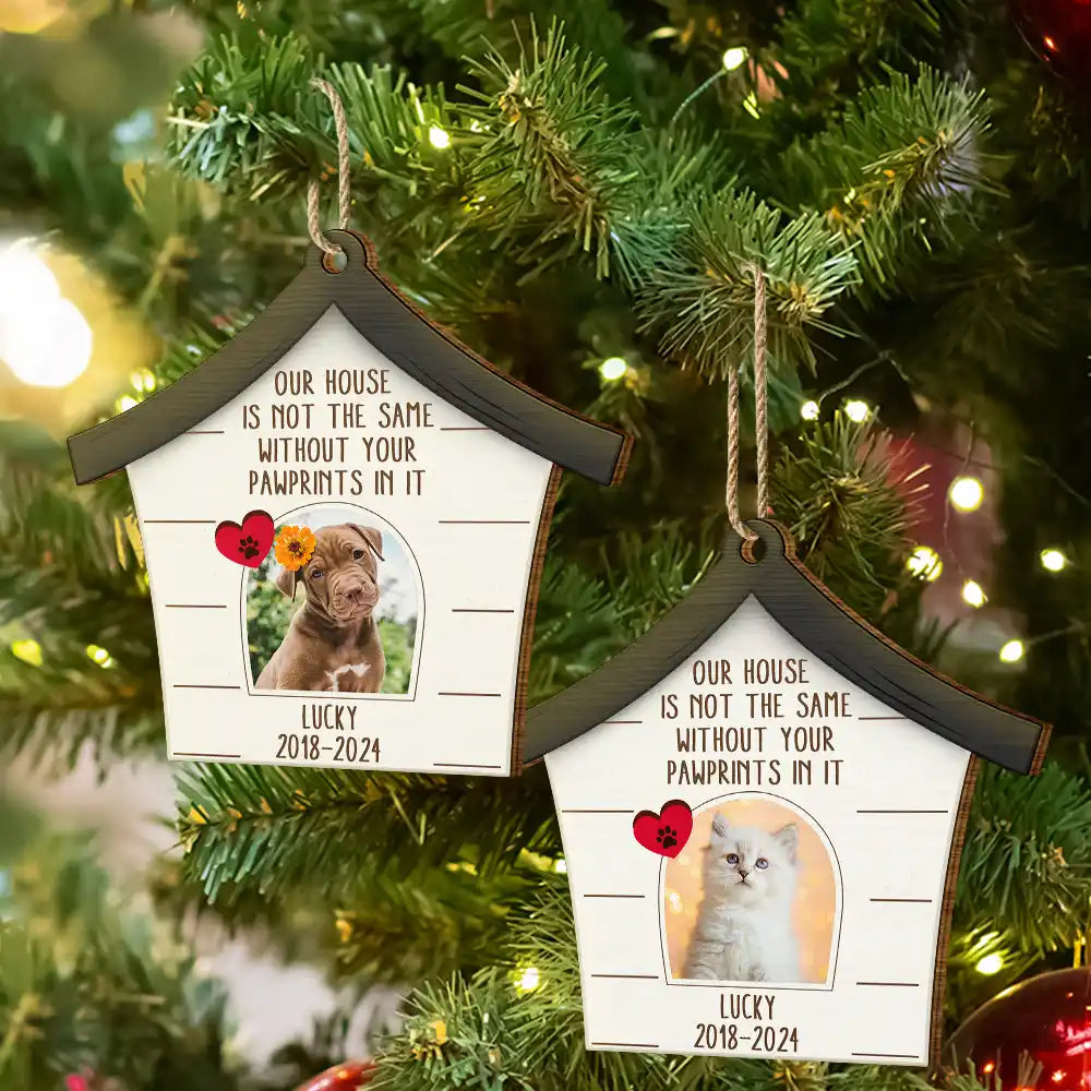 Custom Photo Dog Cat Our House Is Not The Same Without Your Pawprints - Pet Memorial Gift, Christmas Gift - Personalized Custom Shaped Wooden Ornament ORNA1210